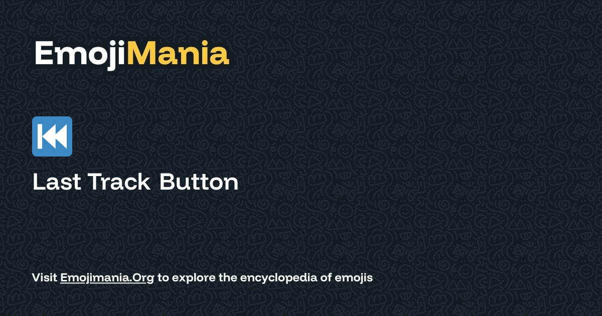 ⏮️ Last Track Button Meaning, Combos & Copy paste - EmojiMania