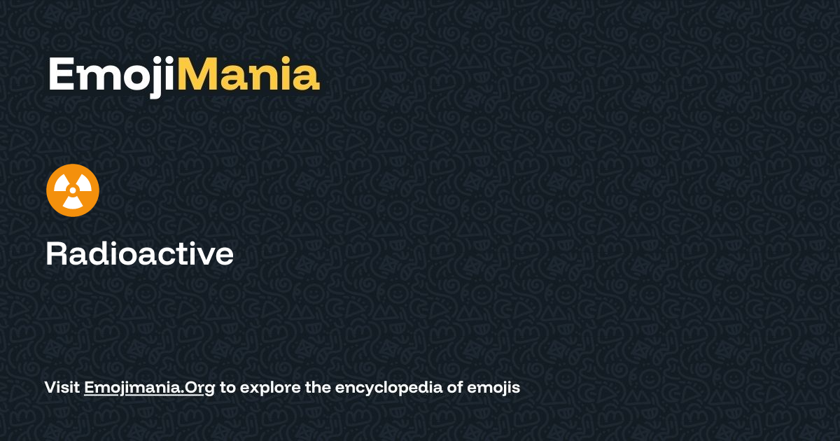 ☢️ Radioactive Meaning, Combos & Copy paste - EmojiMania