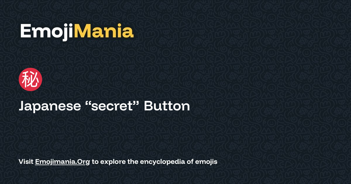 ㊙️ Japanese “secret” Button Meaning, Combos & Copy paste - EmojiMania