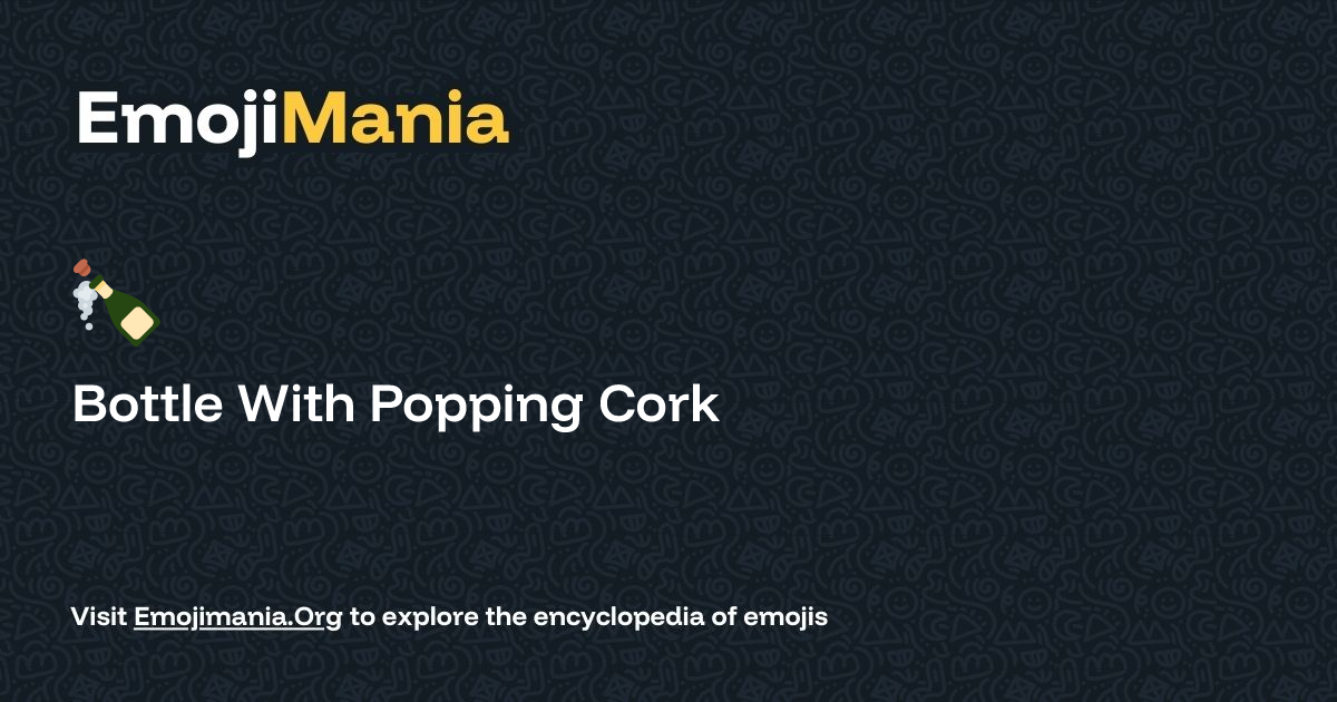🍾 Bottle With Popping Cork Meaning, Combos & Copy paste - EmojiMania