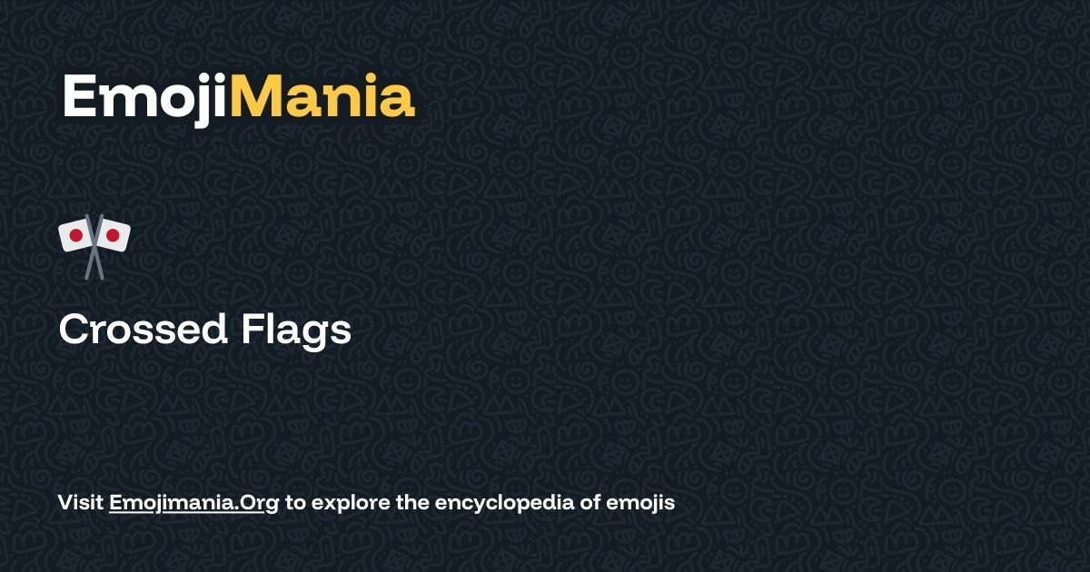 🎌 Crossed Flags Meaning, Combos & Copy paste - EmojiMania