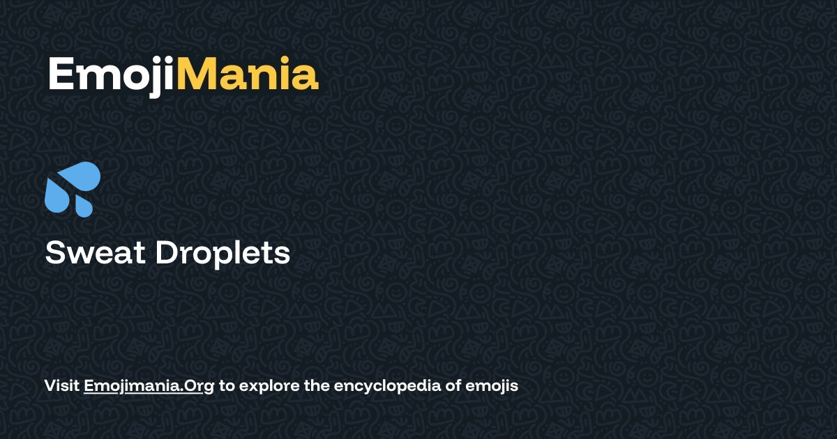 💦 Sweat Droplets Meaning, Combos & Copy paste - EmojiMania