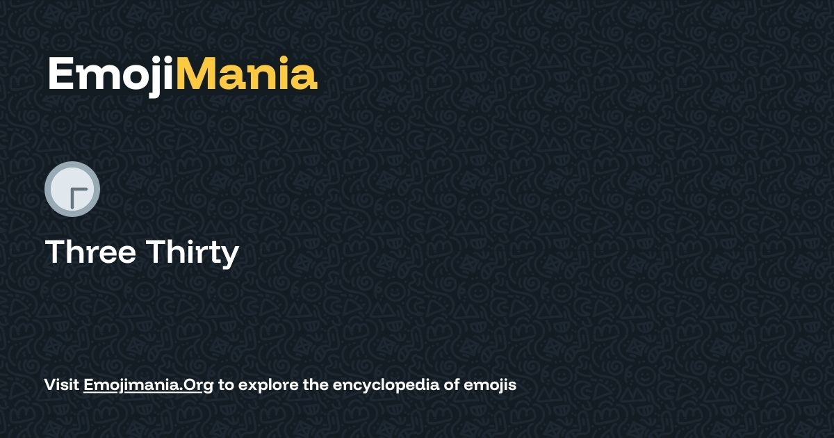🕞️ Three Thirty Meaning, Combos & Copy paste - EmojiMania
