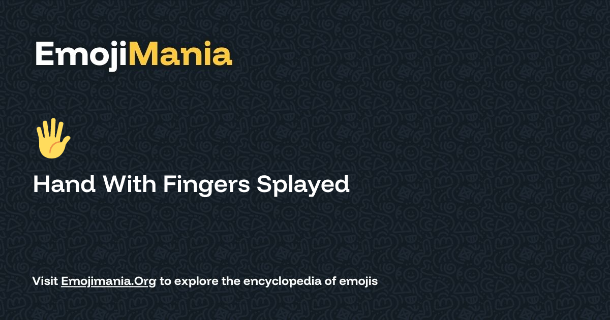 🖐️ Hand With Fingers Splayed Meaning, Combos & Copy paste - EmojiMania