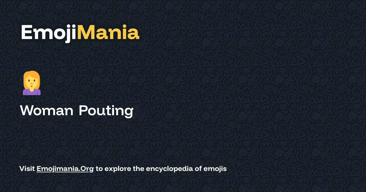 🙎‍♀️ Woman Pouting Meaning, Combos & Copy paste - EmojiMania