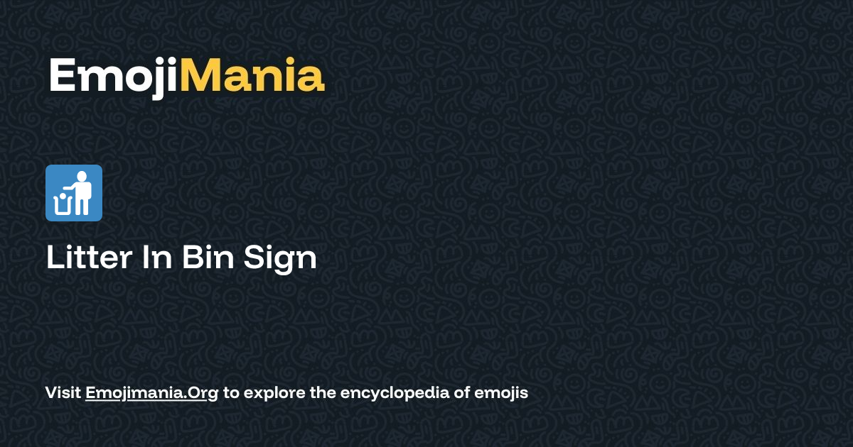 🚮 Litter In Bin Sign Meaning, Combos & Copy paste - EmojiMania