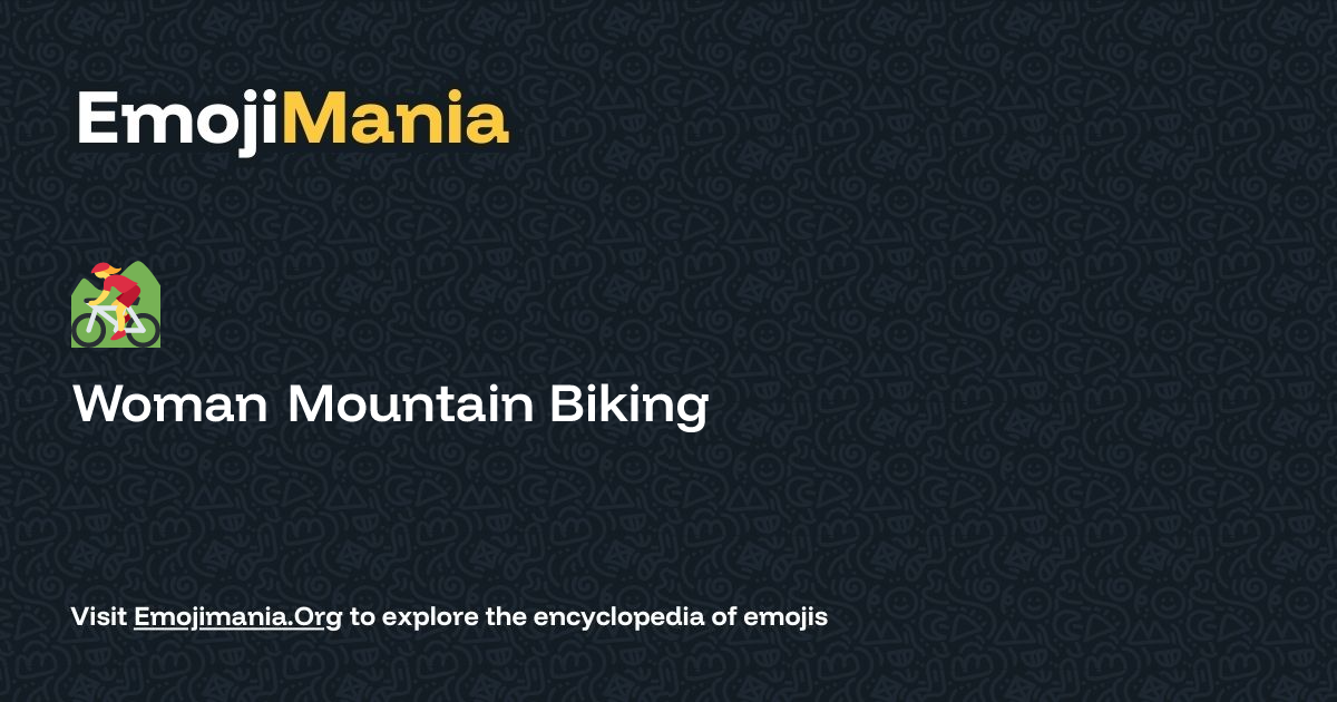 🚵‍♀️ Woman Mountain Biking Meaning, Combos & Copy paste - EmojiMania