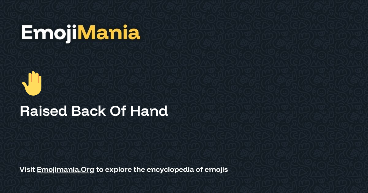 🤚 Raised Back Of Hand Meaning, Combos & Copy paste - EmojiMania