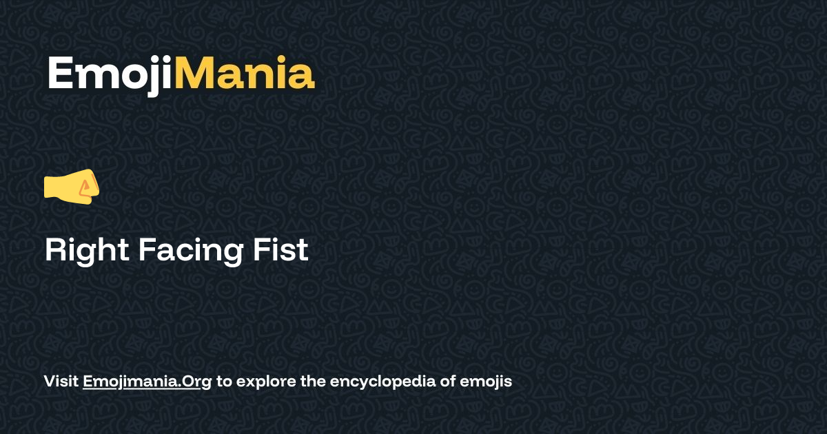 🤜 Right Facing Fist Meaning, Combos & Copy paste - EmojiMania