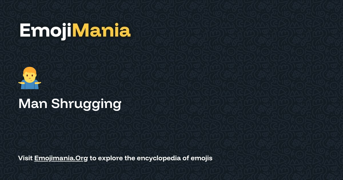 🤷‍♂️ Man Shrugging Meaning, Combos & Copy paste - EmojiMania