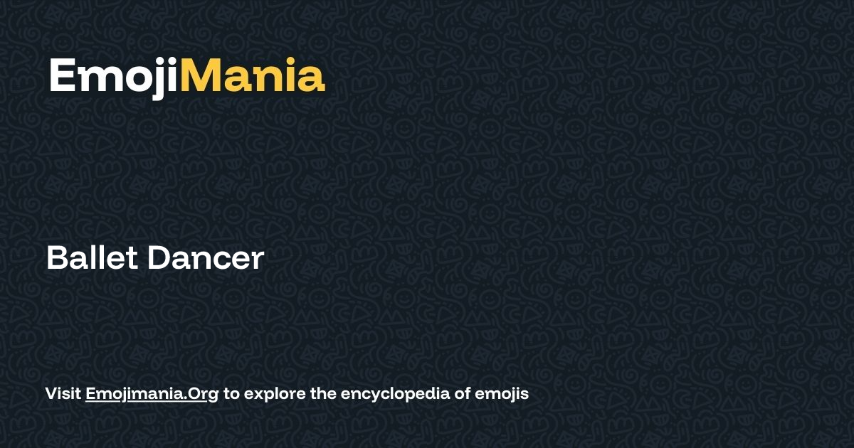 🧑‍🩰 Ballet Dancer Meaning, Combos & Copy paste - EmojiMania