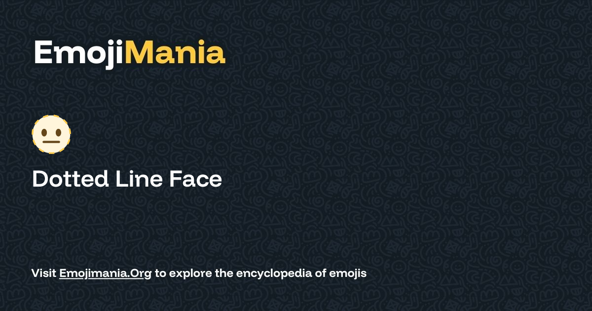 🫥 Dotted Line Face Meaning, Combos & Copy paste - EmojiMania