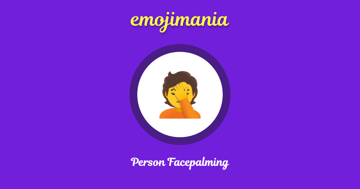 Person Facepalming Emoji copy and paste